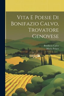 Front cover_Vita E Poesie Di Bonifazio Calvo, Trovatore Genovese
