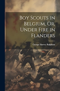 Couverture_Boy Scouts in Belgium, Or, Under Fire in Flanders