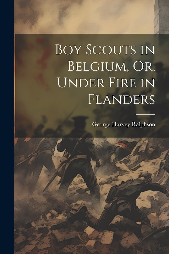 Couverture_Boy Scouts in Belgium, Or, Under Fire in Flanders