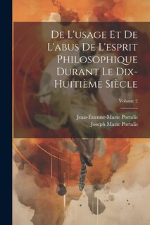 Front cover_De L'usage Et De L'abus De L'esprit Philosophique Durant Le Dix-Huitième Siècle; Volume 2