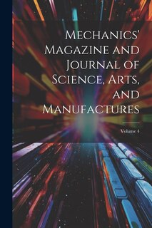 Front cover_Mechanics' Magazine and Journal of Science, Arts, and Manufactures; Volume 4