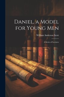Front cover_Daniel, a Model for Young Men