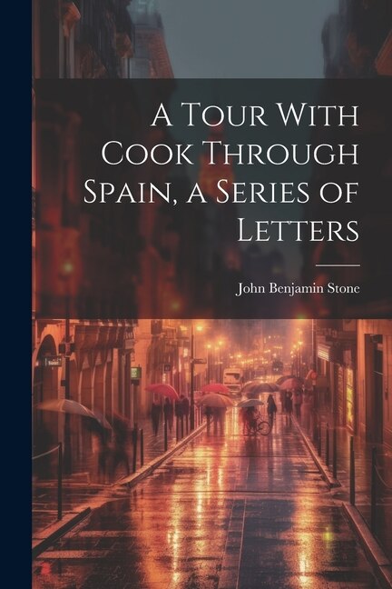 Front cover_A Tour With Cook Through Spain, a Series of Letters