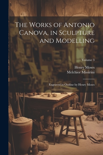 Couverture_The Works of Antonio Canova, in Sculpture and Modelling
