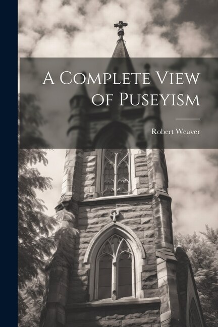 Front cover_A Complete View of Puseyism