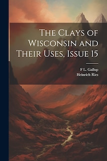Front cover_The Clays of Wisconsin and Their Uses, Issue 15