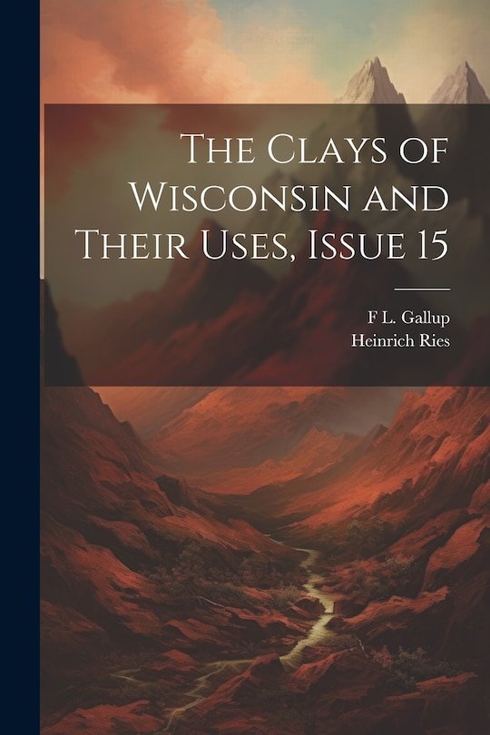 Front cover_The Clays of Wisconsin and Their Uses, Issue 15
