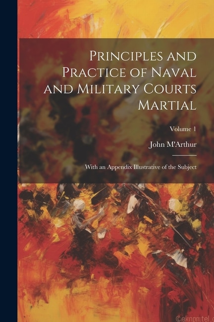 Front cover_Principles and Practice of Naval and Military Courts Martial