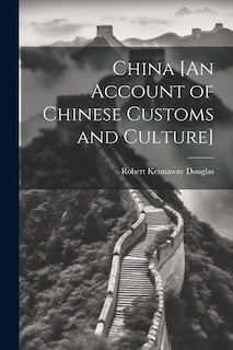 China [An Account of Chinese Customs and Culture]