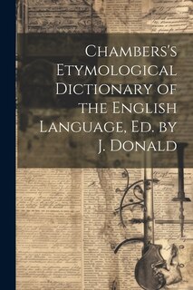 Couverture_Chambers's Etymological Dictionary of the English Language, Ed. by J. Donald