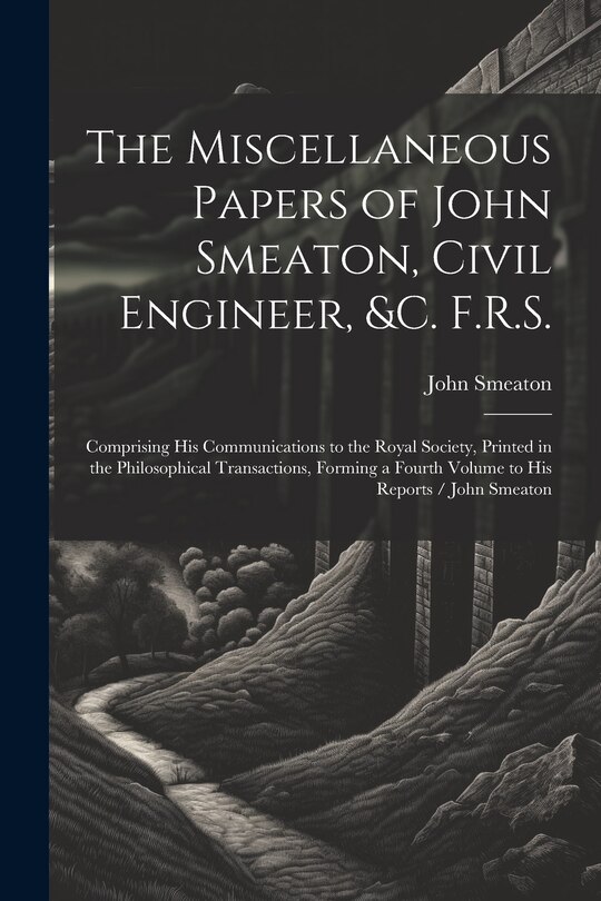 Front cover_The Miscellaneous Papers of John Smeaton, Civil Engineer, &c. F.R.S.