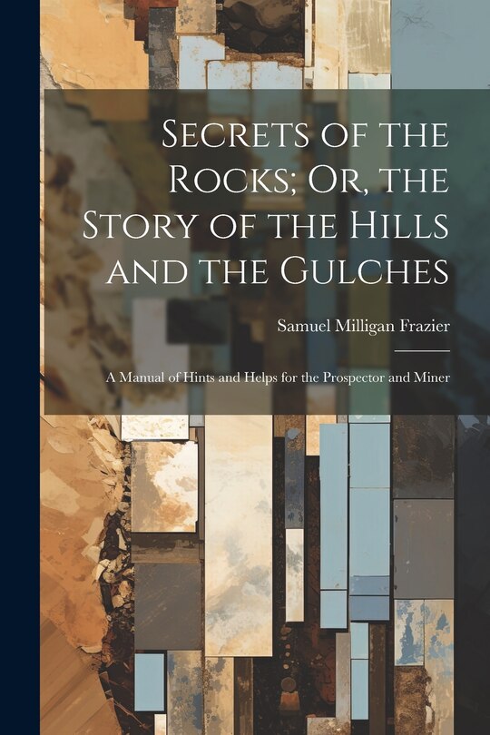Couverture_Secrets of the Rocks; Or, the Story of the Hills and the Gulches