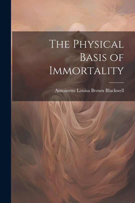Front cover_The Physical Basis of Immortality