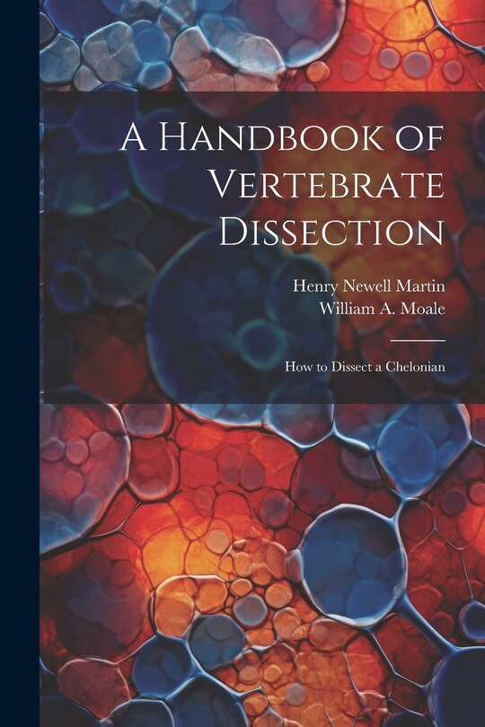 A Handbook of Vertebrate Dissection: How to Dissect a Chelonian