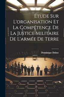 Front cover_Étude Sur L'organisation Et La Compétence De La Justice Militaire De L'armée De Terre
