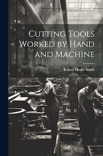 Couverture_Cutting Tools Worked by Hand and Machine