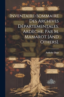 Front cover_Inventaire-Sommaire Des Archives Départementales. Ardèche, Par M. Mamarot [And Others].