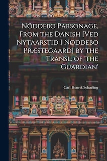 Couverture_Nöddebo Parsonage, From the Danish [Ved Nytaarstid I Nøddebo Præstegaard] by the Transl. of 'the Guardian'