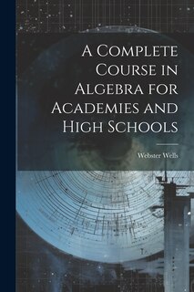 Couverture_A Complete Course in Algebra for Academies and High Schools