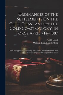 Front cover_Ordinances of the Settlements On the Gold Coast and of the Gold Coast Colony, in Force April 7Th, 1887