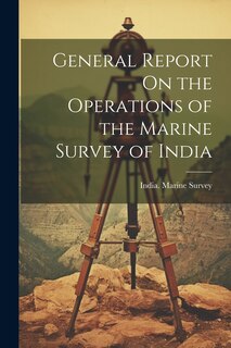 Couverture_General Report On the Operations of the Marine Survey of India