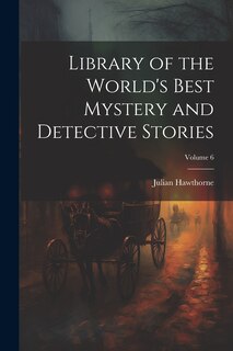 Couverture_Library of the World's Best Mystery and Detective Stories; Volume 6