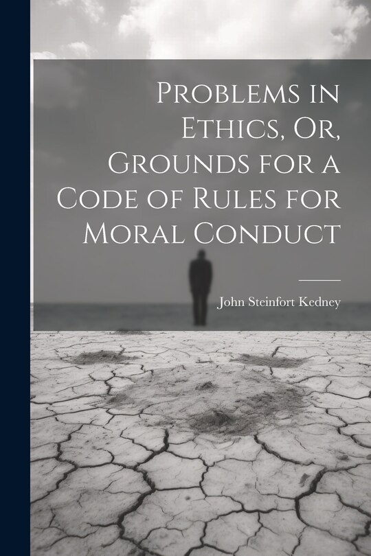 Front cover_Problems in Ethics, Or, Grounds for a Code of Rules for Moral Conduct