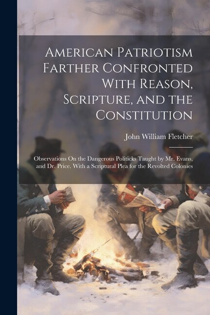 Front cover_American Patriotism Farther Confronted With Reason, Scripture, and the Constitution