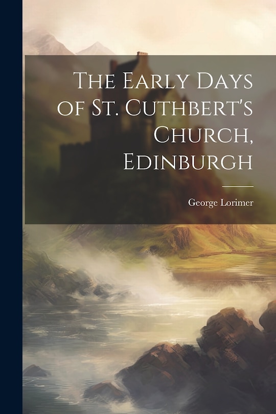 Couverture_The Early Days of St. Cuthbert's Church, Edinburgh