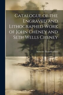 Couverture_Catalogue of the Engraved and Lithographed Work of John Cheney and Seth Wells Cheney