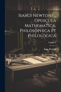 Couverture_Isaaci Newtoni ... Opuscula Mathematica, Philosophica Et Philologica; Volume 2