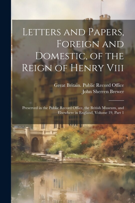 Couverture_Letters and Papers, Foreign and Domestic, of the Reign of Henry Viii