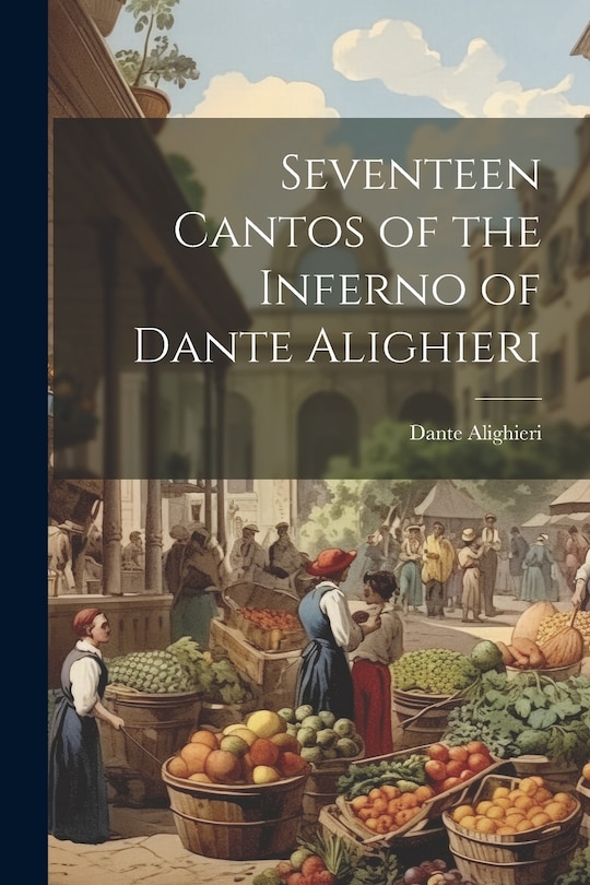 Front cover_Seventeen Cantos of the Inferno of Dante Alighieri