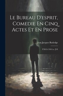 Front cover_Le Bureau D'esprit, Comedie En Cinq Actes Et En Prose