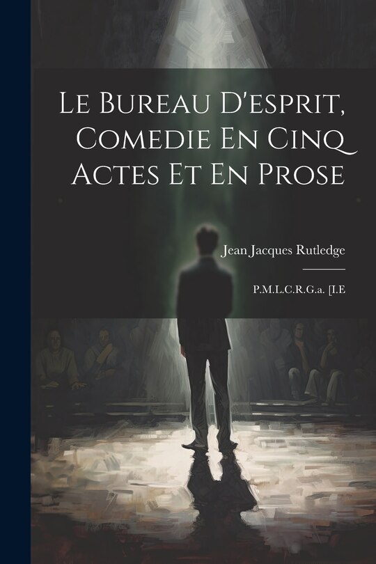 Front cover_Le Bureau D'esprit, Comedie En Cinq Actes Et En Prose