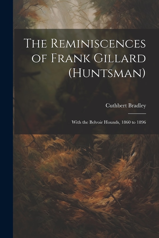 Front cover_The Reminiscences of Frank Gillard (Huntsman)