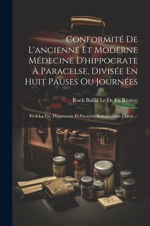 Front cover_Conformité De L'ancienne Et Moderne Médecine D'hippocrate À Paracelse, Divisée En Huit Pauses Ou Journées