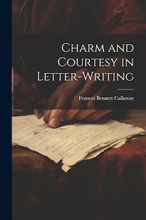 Charm and Courtesy in Letter-Writing