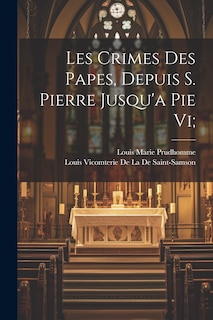 Front cover_Les Crimes Des Papes, Depuis S. Pierre Jusqu'a Pie Vi;