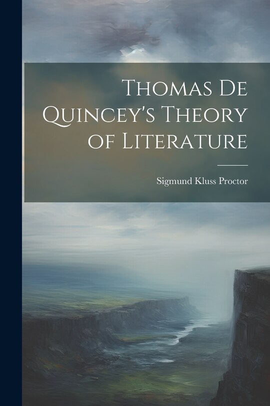 Front cover_Thomas De Quincey's Theory of Literature