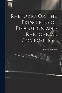 Couverture_Rhetoric, Or, the Principles of Elocution and Rhetorical Composition