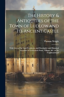 Front cover_The History & Antiquities of the Town of Ludlow and Its Ancient Castle