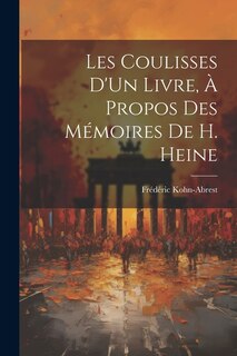 Couverture_Les Coulisses D'Un Livre, À Propos Des Mémoires De H. Heine