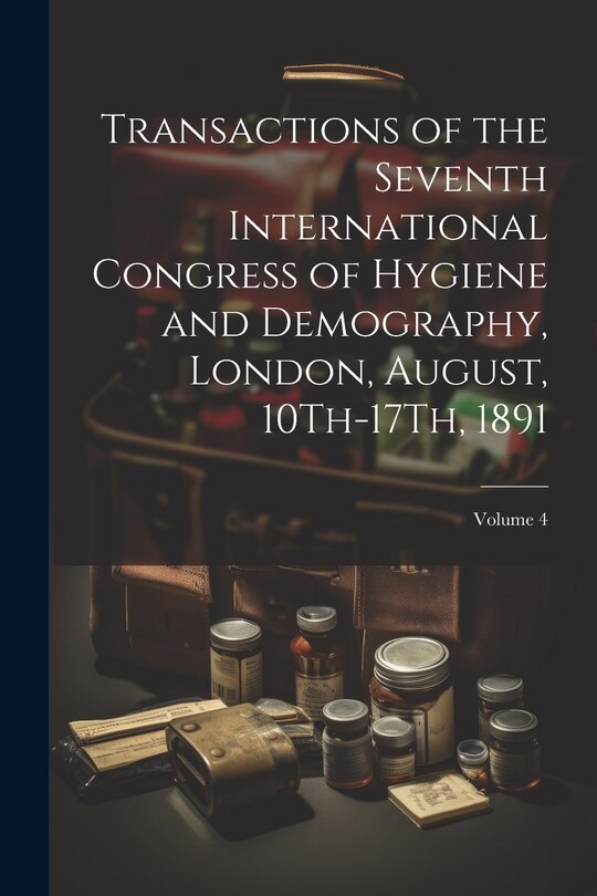 Front cover_Transactions of the Seventh International Congress of Hygiene and Demography, London, August, 10Th-17Th, 1891; Volume 4