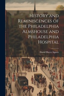 Couverture_History and Reminiscences of the Philadelphia Almshouse and Philadelphia Hospital