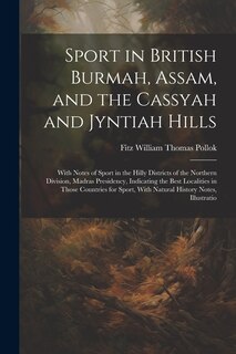Front cover_Sport in British Burmah, Assam, and the Cassyah and Jyntiah Hills