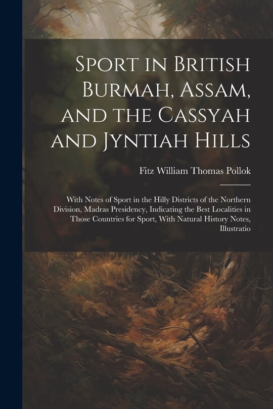 Front cover_Sport in British Burmah, Assam, and the Cassyah and Jyntiah Hills