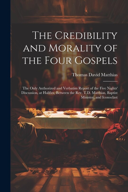 Front cover_The Credibility and Morality of the Four Gospels