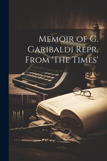 Couverture_Memoir of G. Garibaldi Repr. From 'The Times'