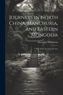 Front cover_Journeys in North China, Manchuria, and Eastern Mongolia